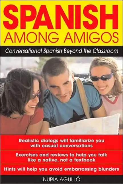 Spanish Among Amigos: Conversational Spanish Beyond the Classroom - Paperback
