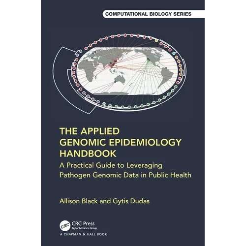 The Applied Genomic Epidemiology Handbook: A Practical Guide to Leveraging Pathogen Genomic Data in Public Health - Paperback