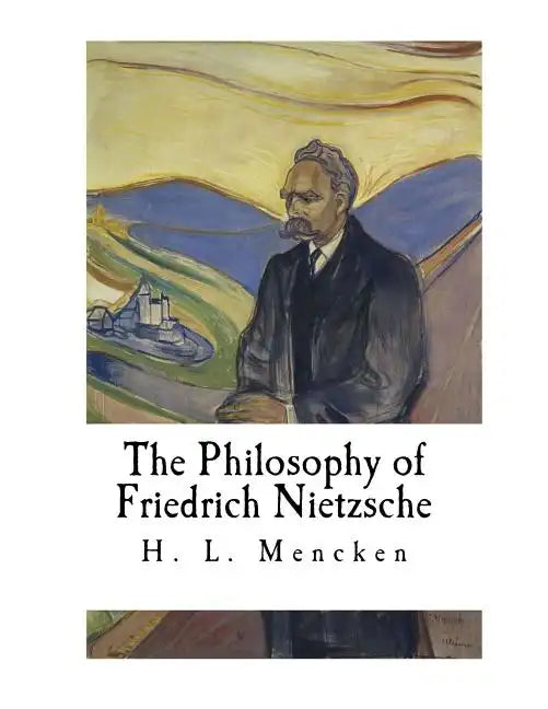The Philosophy of Friedrich Nietzsche: Friedrich Nietzsche - Paperback