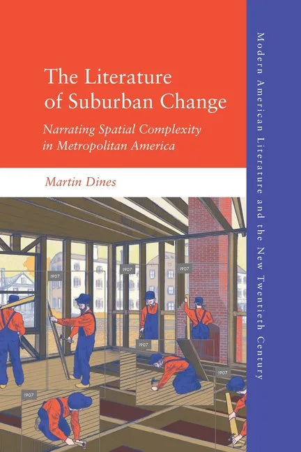 The Literature of Suburban Change: Narrating Spatial Complexity in Metropolitan America - Paperback