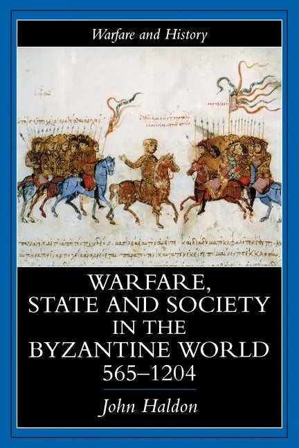 Warfare, State and Society in the Byzantine World 565-1204 - Paperback