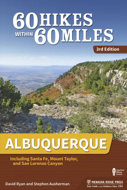 60 Hikes Within 60 Miles: Albuquerque: Including Santa Fe, Mount Taylor, and San Lorenzo Canyon - Hardcover