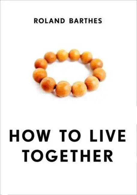 How to Live Together: Novelistic Simulations of Some Everyday Spaces - Paperback