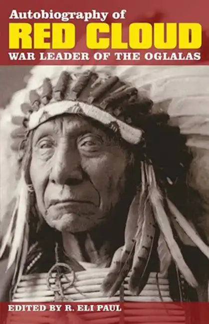 Autobiography of Red Cloud: War Leader of the Oglalas - Paperback