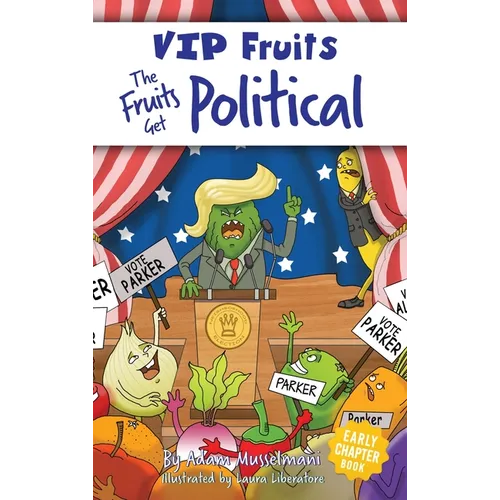 The Fruits Get Political: A Hilarious Middle Grade Chapter Book for Kids Ages 8-12 - Hardcover