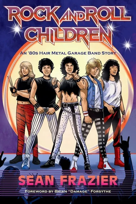 Rock and Roll Children: An 80s Hair Metal Garage Band Story - Paperback