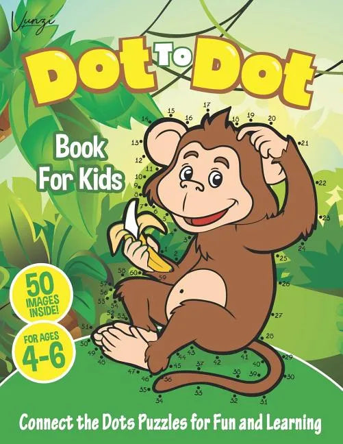 Dot to Dot Book For Kids Ages 4-6: Connect The Dots Puzzles For Fun and Learning: Connect the Dots Kids Activity Book Filled With Cute Animals, Musica - Paperback