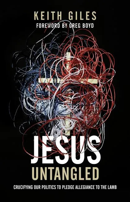 Jesus Untangled: Crucifying Our Politics to Pledge Allegiance to the Lamb - Paperback