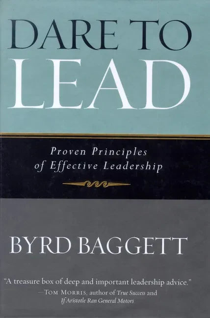 Dare to Lead: Proven Principles of Effective Leadership - Paperback