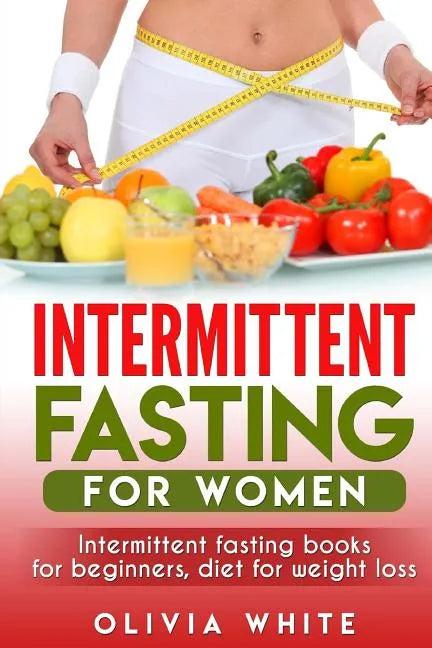 Intermittent Fasting for Women: Intermittent Fasting Books for Beginners, Diet for Weight Loss - Paperback