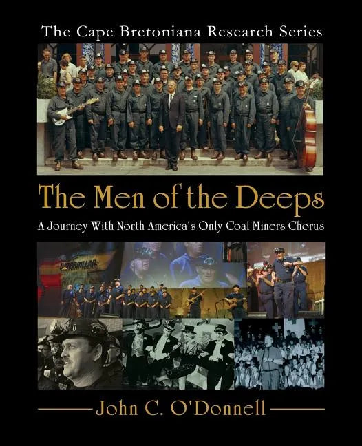 The Men of the Deeps: A Journey with North America's Only Coal Miners Chorus - Paperback