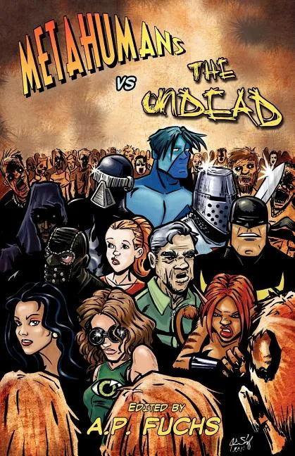 Metahumans vs the Undead: A Superhero vs Zombie Anthology - Paperback
