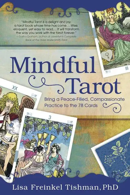 Mindful Tarot: Bring a Peace-Filled, Compassionate Practice to the 78 Cards - Paperback