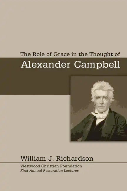The Role of Grace In the Thought of Alexander Campbell - Paperback