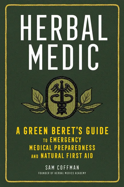 Herbal Medic: A Green Beret's Guide to Emergency Medical Preparedness and Natural First Aid - Paperback