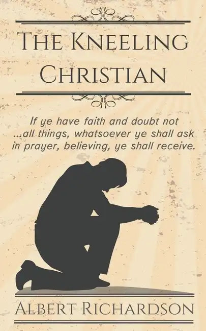 The Kneeling Christian - Paperback