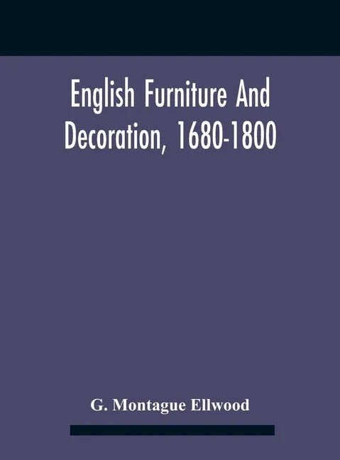 English Furniture And Decoration, 1680-1800 - Hardcover