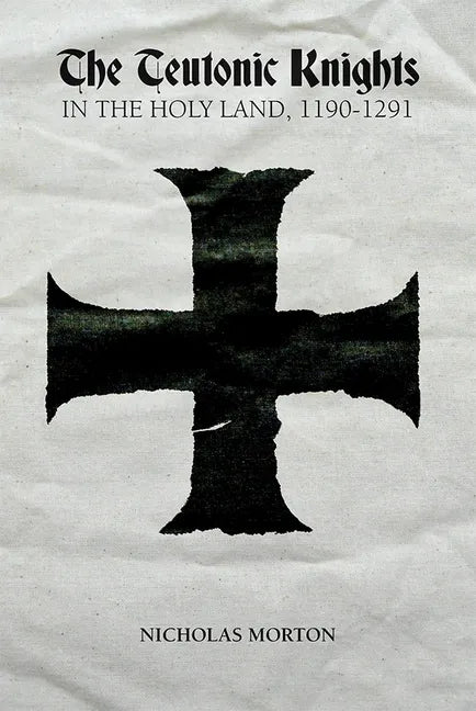 The Teutonic Knights in the Holy Land, 1190-1291 - Paperback