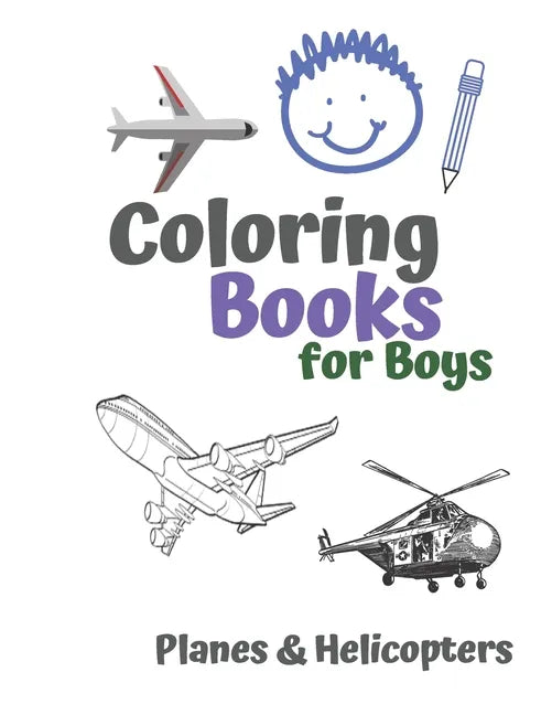 Coloring Books for Boys Planes & Helicopters: Awesome Cool Planes & Helicopters Coloring Book For Boys Aged 6-12 - Paperback