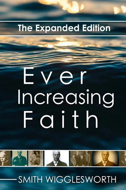 Ever Increasing Faith: The Expanded Edition - Paperback