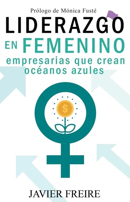 Liderazgo En Femenino: Empresarias que crean océanos azules - Paperback