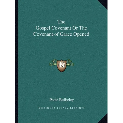 The Gospel Covenant Or The Covenant of Grace Opened - Paperback