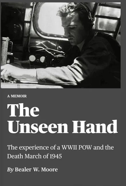The Unseen Hand: The experience of a WWII POW and the Death March of 1945 - Hardcover