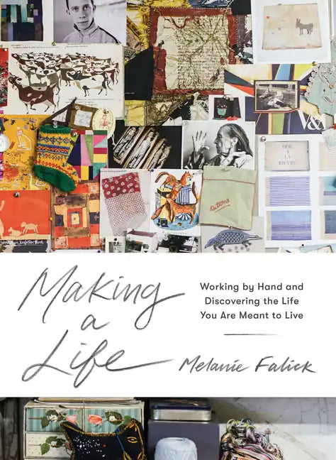 Making a Life: Working by Hand and Discovering the Life You Are Meant to Live - Hardcover