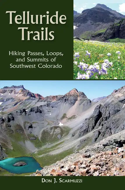 Telluride Trails: Hiking Passes, Loops, and Summits of Southwest Colorado - Paperback