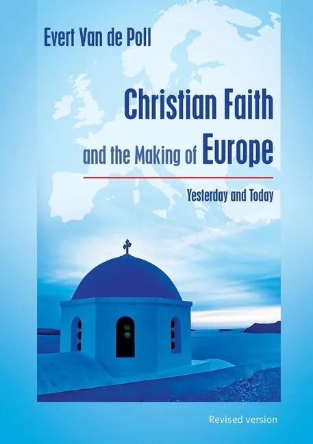Christian Faith and the Making of Europe: Yesterday and Today - Paperback