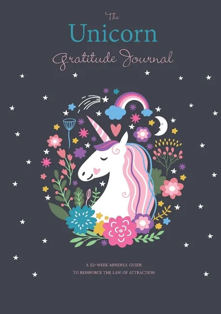 The Unicorn Gratitude Journal: A 52-Week Mindful Guide to Reinforce the Law of Attraction - Paperback