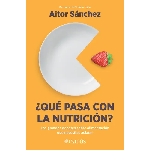 ¿Qué Pasa Con La Nutrición?: Los Grandes Debates Sobre Nutrición Que Necesitas Aclara - Paperback