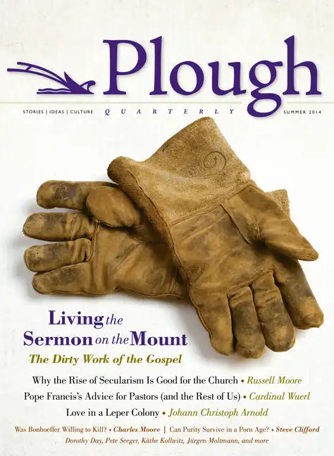 Plough Quarterly No. 1: Living the Sermon on the Mount - Paperback