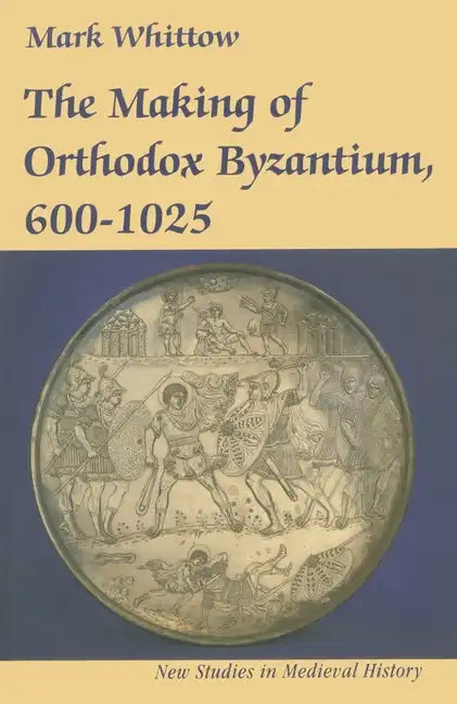 The Making of Orthodox Byzantium, 600-1025 - Paperback