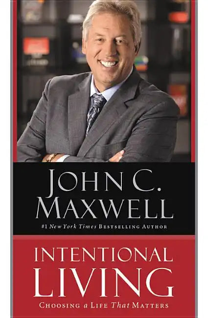 Intentional Living: Choosing a Life That Matters - Paperback