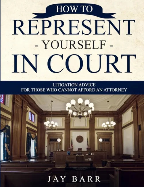 How to Represent Yourself in Court: Litigation Advice for Those who Cannot Afford an Attorney - Paperback