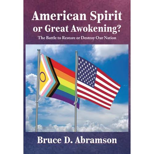 American Spirit or Great Awokening?: The Battle to Restore or Destroy Our Nation - Hardcover