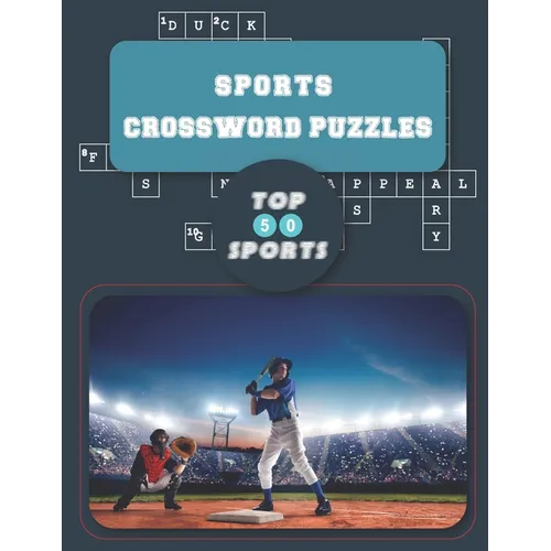 Sports Crossword Puzzles Book: Test Your Game Knowledge with World Top 50 Sports Challenging Puzzles - Paperback