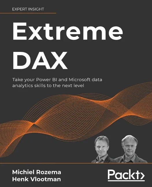 Extreme DAX: Take your Power BI and Microsoft data analytics skills to the next level - Paperback