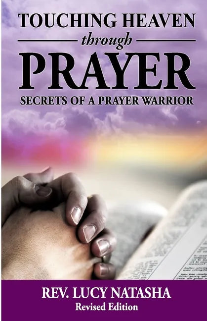 Touching Heaven Through Prayer: The Secrets of Prayer Warrior - Paperback