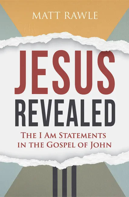 Jesus Revealed: The I Am Statements in the Gospel of John - Paperback
