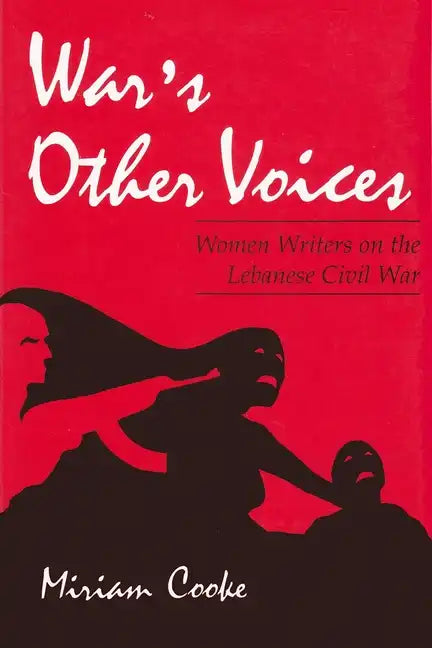 War's Other Voices: Women Writers on the Lebanese Civil War - Paperback