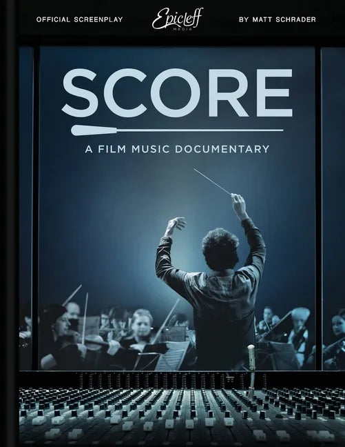 Score: A Film Music Documentary (Screenplay & Film Script) - Paperback