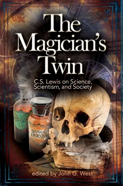 The Magician's Twin: C.S. Lewis on Science, Scientism, and Society - Paperback