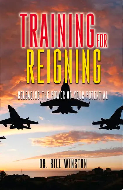 Training for Reigning: Releasing the Power of Your Potential - Paperback