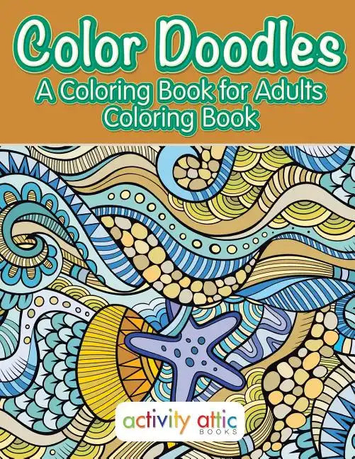 Color Doodles, a Coloring Book For Adults Coloring Book - Paperback