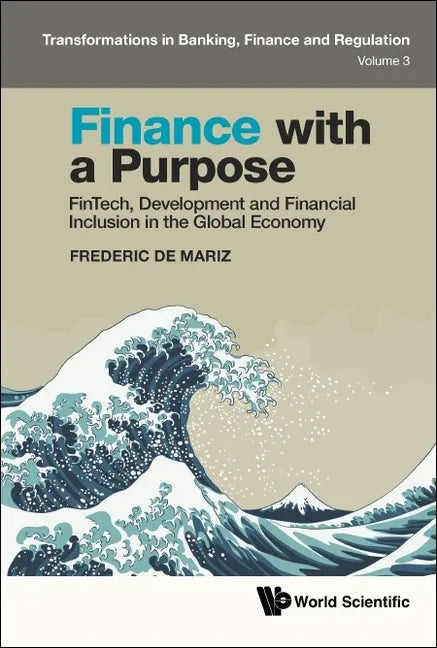 Finance with a Purpose: FinTech, Development and Financial Inclusion in the Global Economy - Hardcover