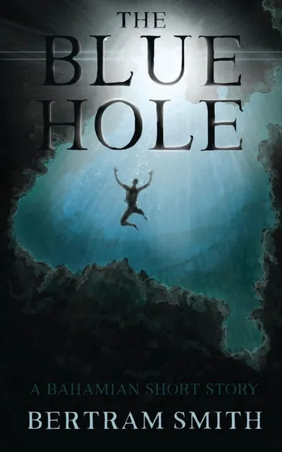 The Blue Hole: A Bahamian Short Story - Paperback
