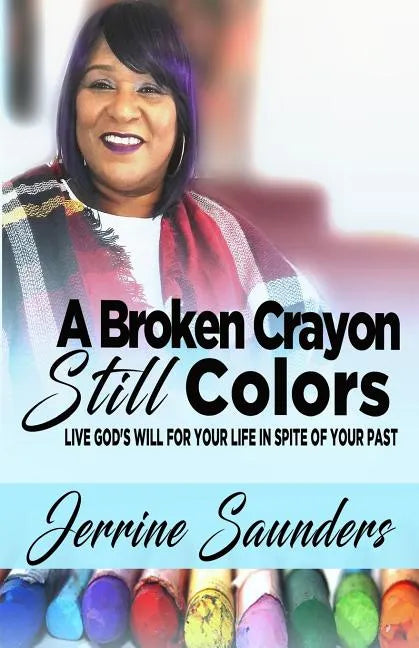 A Broken Crayon Still Colors: How to Live God's Will for Your Life in Spite of Your Past - Paperback
