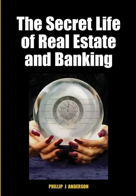 The Secret Life of Real Estate and Banking - Hardcover